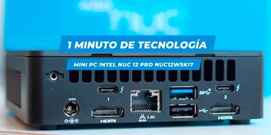 1 Minuto de Tecnología: Mini PC Intel NUC 12 Pro